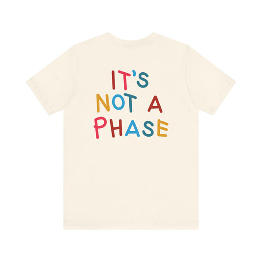It's Not a Phase T-Shirt