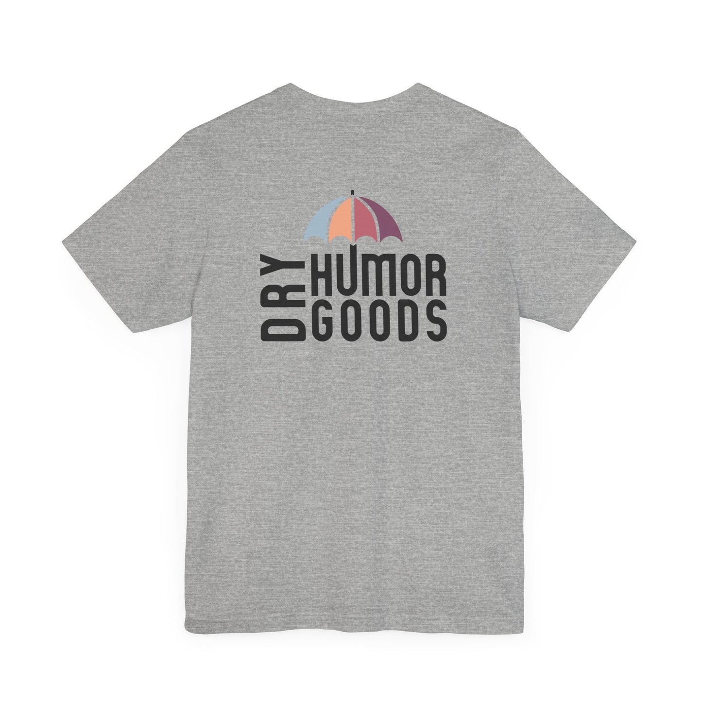 Dry Humor Goods™ T-Shirt