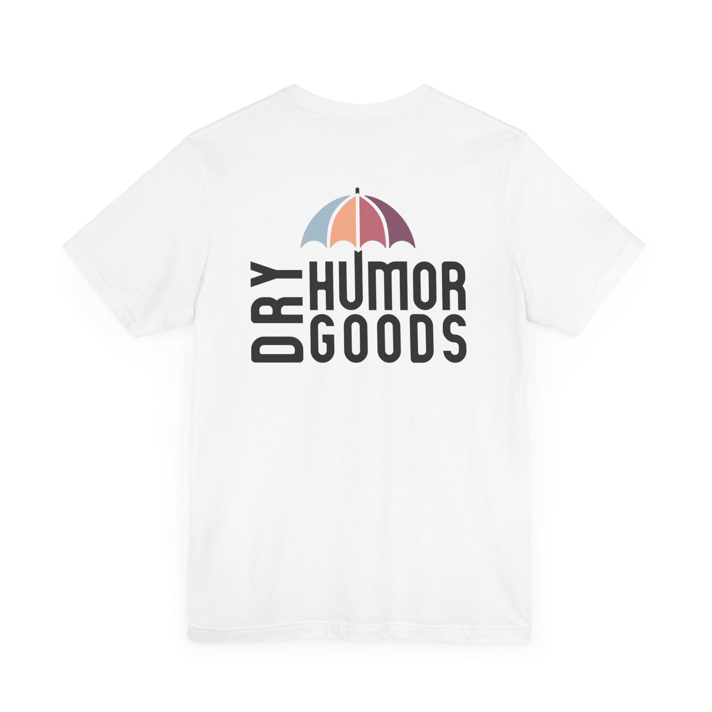 Dry Humor Goods™ T-Shirt