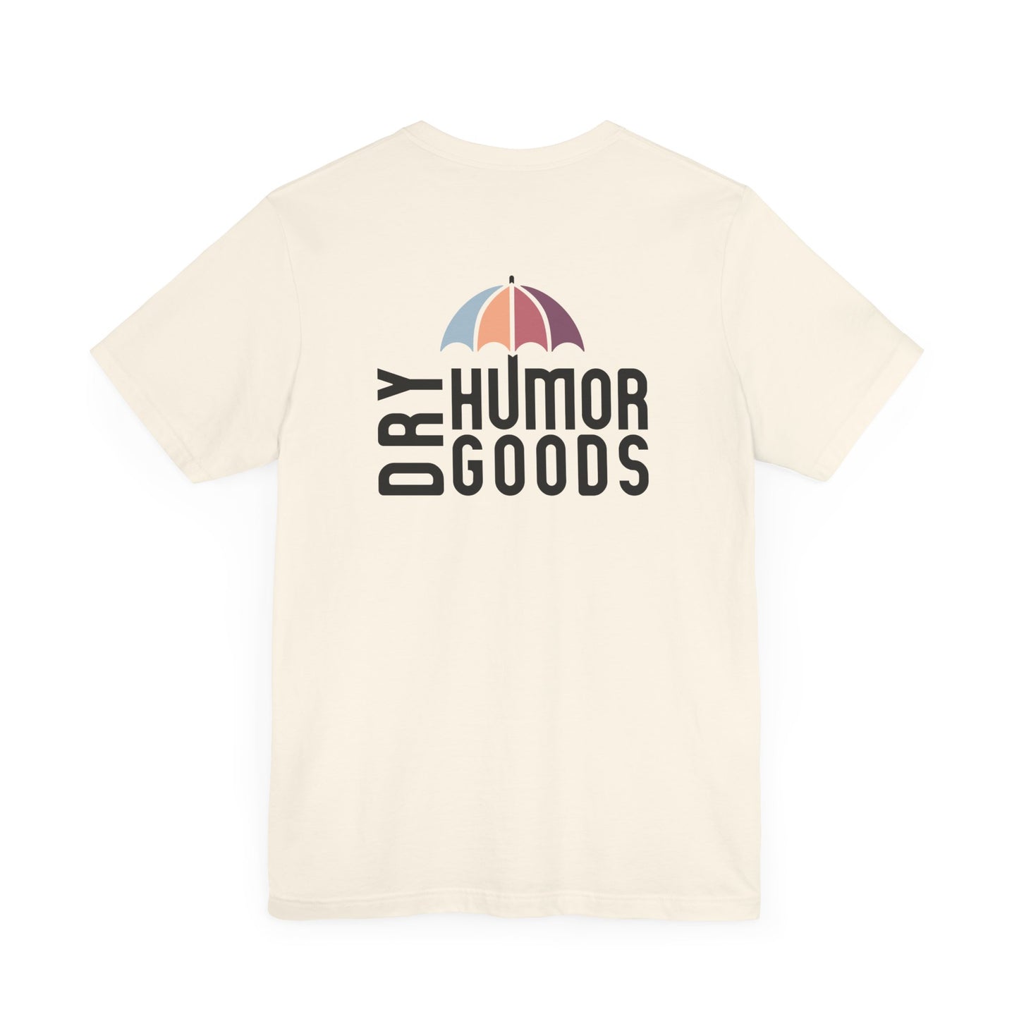 Dry Humor Goods™ T-Shirt