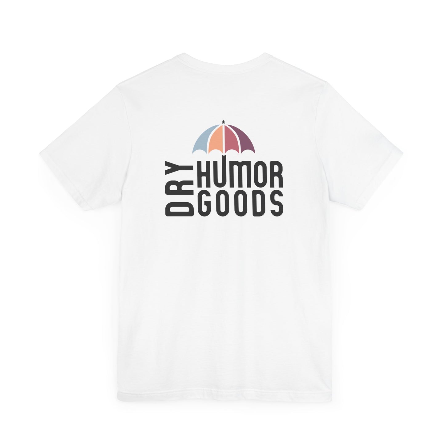 Dry Humor Goods™ T-Shirt